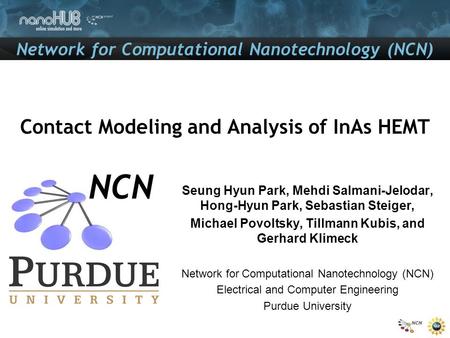 Contact Modeling and Analysis of InAs HEMT Seung Hyun Park, Mehdi Salmani-Jelodar, Hong-Hyun Park, Sebastian Steiger, Michael Povoltsky, Tillmann Kubis,