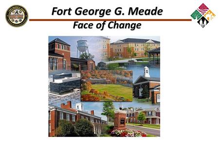 Fort George G. Meade Face of Change. Transformation Critical Analysis, Research, and Project Development BRACEUL Cyber Joint Land UseTransportation Transportation.