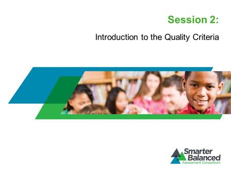 Session 2: Introduction to the Quality Criteria. Session Overview Your facilitator, ___________________. [Add details of facilitators background, including.