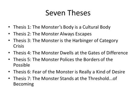Seven Theses Thesis 1: The Monster’s Body is a Cultural Body