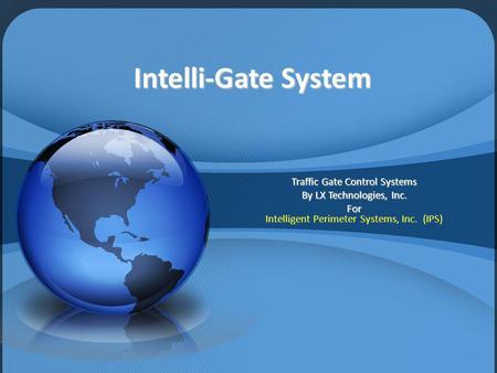 Intelli-Gate System Traffic Gate Control Systems By LX Technologies, Inc. For Intelligent Perimeter Systems, Inc. (IPS)
