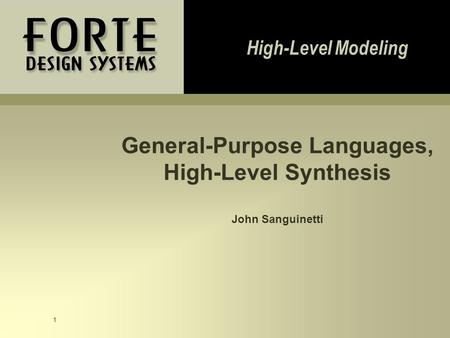 1 General-Purpose Languages, High-Level Synthesis John Sanguinetti High-Level Modeling.