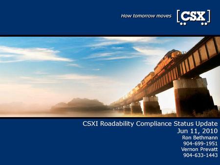 CSXI Roadability Compliance Status Update Jun 11, 2010 Ron Bethmann 904-699-1951 Vernon Prevatt 904-633-1443.