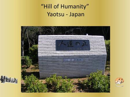 “Hill of Humanity” Yaotsu - Japan