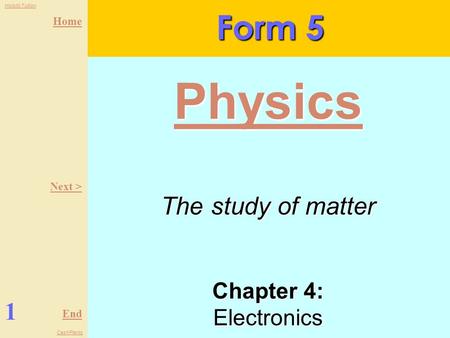 Form 5 Physics Next > The study of matter Chapter 4: Electronics 1.