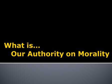 What is… Our Authority on Morality