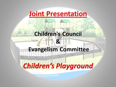 Joint Presentation Children's Council & Evangelism Committee Childrens Playground.
