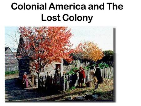 Colonial America and The Lost Colony