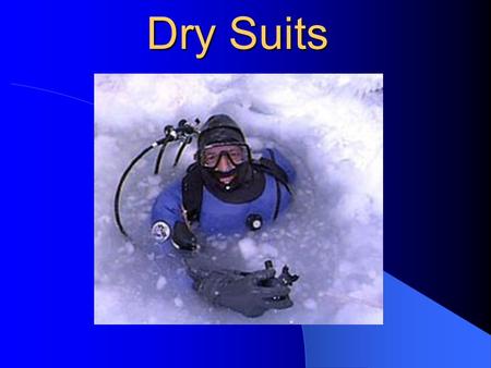 Dry Suits.