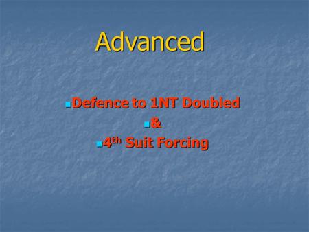 Advanced Defence to 1NT Doubled & 4th Suit Forcing.