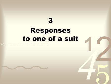 1 3 Responses to one of a suit 2 Responses to 1 of a suit Sign-off0 - 5pass Invitational6 - 101 level Forcing11+1 or higher Mnemonic: P I G.