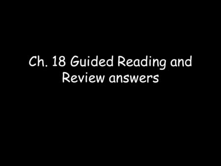 Ch. 18 Guided Reading and Review answers