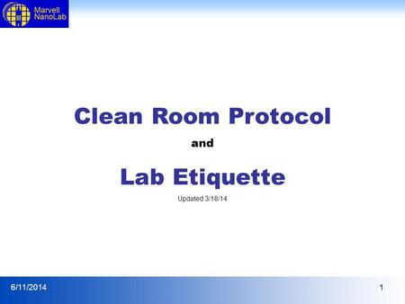 Clean Room Protocol and Lab Etiquette Updated 3/18/14.