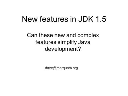 New features in JDK 1.5 Can these new and complex features simplify Java development?