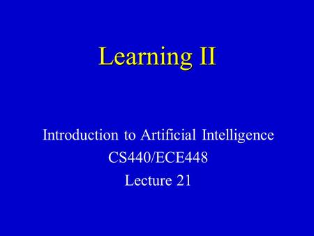 Introduction to Artificial Intelligence CS440/ECE448 Lecture 21