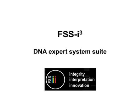 FSS-i 3 DNA expert system suite. DNA Profiling Sample e.g. hair, skin.