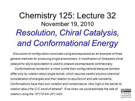 Chemistry 125: Lecture 32 November 19, 2010 Resolution, Chiral Catalysis, and Conformational Energy Discussion of configuration concludes using esomeprazole.