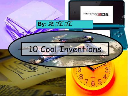 10 Cool Inventions By: A. M. M. The 3DS © You do not need annoying 3D glasses to see the 3D. It was the 5 th handheld game console made by Nintendo ®