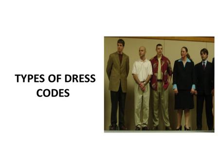 TYPES OF DRESS CODES. BLACK TIE For men, black-tie denotes a single or double- breasted dinner jacket with a black silk bow tie. For women, an invitation.