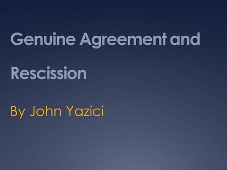 Genuine Agreement and Rescission