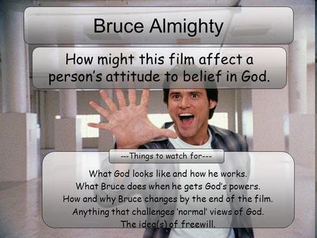 How might this film affect a person’s attitude to belief in God.