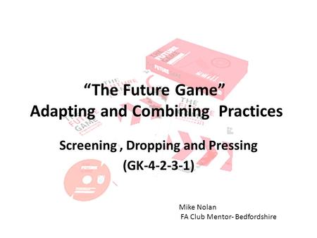 “The Future Game” Adapting and Combining Practices