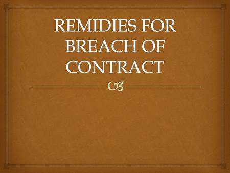 On refusing to perform his promise by the promisor,the promisee has some remedies under the Act for breach of contract. Parties to a lawful contract are.