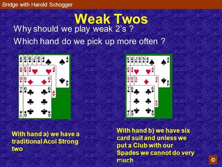 Weak Twos Why should we play weak 2’s ?