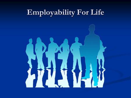 Employability For Life. From Education to Employment Why do we need to address this issue? Employers are concerned about the standard of the young people.
