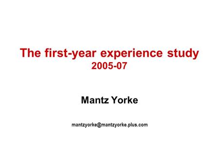 The first-year experience study 2005-07 Mantz Yorke