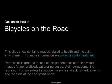 Www.annforsyth.net Bicycles on the Road Design for Health This slide show contains images related to health and the built environment. For more information.