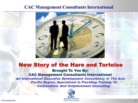 Www.cacmci.com CAC Management Consultants International 1 Brought To You By: CAC Management Consultants International An International Executive Development.