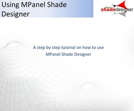 Using MPanel Shade Designer