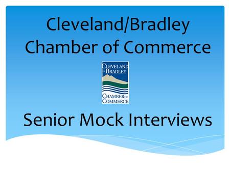 Cleveland/Bradley Chamber of Commerce Senior Mock Interviews.