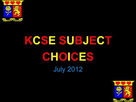 KCSE SUBJECTKCSE SUBJECTKCSE SUBJECTKCSE SUBJECT CHOICESCHOICESCHOICESCHOICES July 2012.