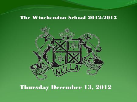 The Winchendon School 2012-2013 Thursday December 13, 2012.