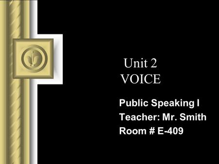 Public Speaking I Teacher: Mr. Smith Room # E-409