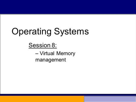 Session 8: Virtual Memory management