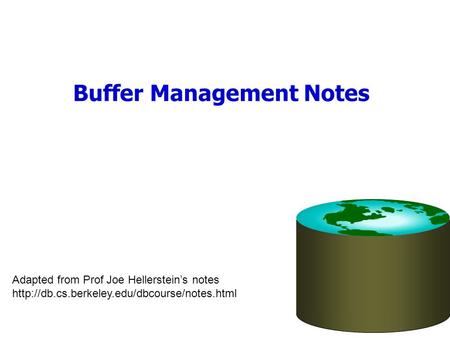 Buffer Management Notes Adapted from Prof Joe Hellersteins notes