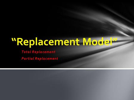 Total Replacement Partial Replacement