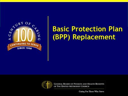 Caring For Those Who Serve Basic Protection Plan (BPP) Replacement.