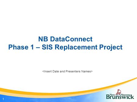 NB DataConnect Phase 1 – SIS Replacement Project 1.