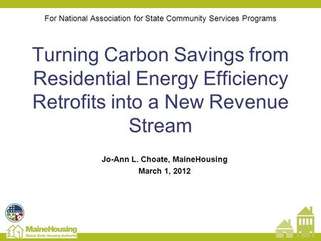 For National Association for State Community Services Programs Turning Carbon Savings from Residential Energy Efficiency Retrofits into a New Revenue Stream.