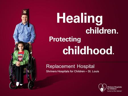 Replacement Hospital Shriners Hospitals for Children – St. Louis.