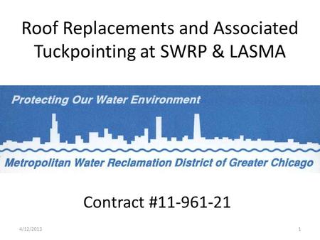 Roof Replacements and Associated Tuckpointing at SWRP & LASMA Contract #11-961-21 4/12/20131.