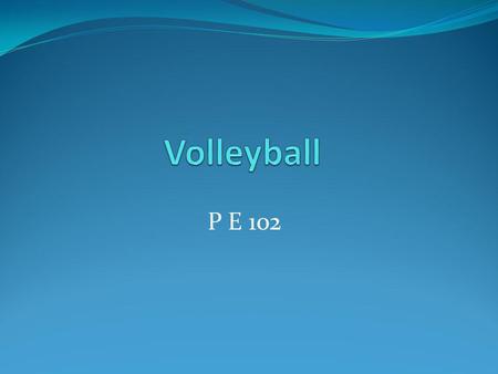 Volleyball P E 102.