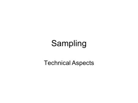 Sampling Technical Aspects.