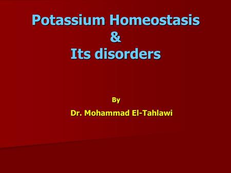 Potassium Homeostasis & Its disorders