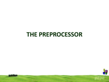 THE PREPROCESSOR. Preprocessing is (apparently) done before actual compilation begins. The preprocessor doesnt know (very much) C. Major kinds of preprocessor.
