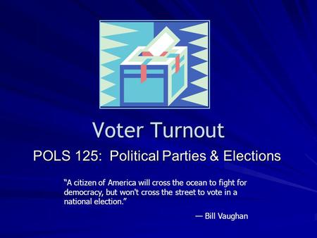 POLS 125: Political Parties & Elections